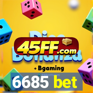 6685 bet